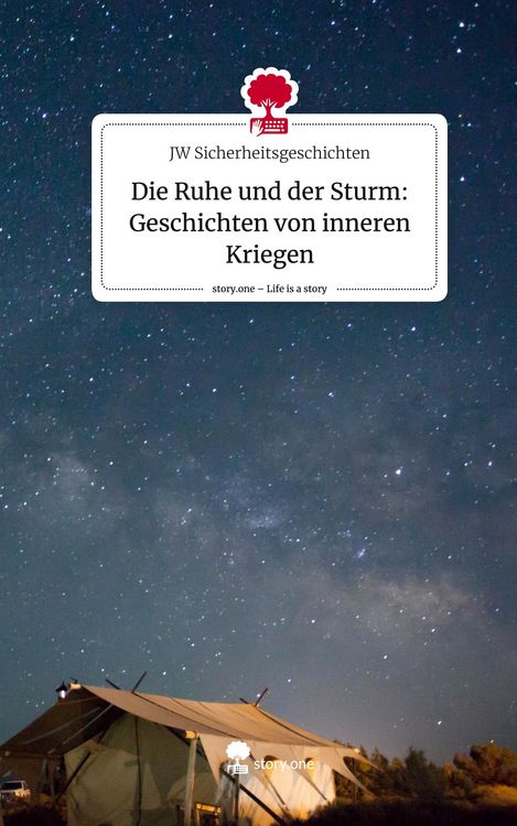 Produktbild: Die Ruhe und der Sturm: Geschichten von inneren Kriegen. Life is a Story - story.one