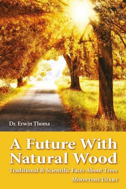 Produktbild: A Future with Natural Wood: Traditional & Scientific Facts About Trees