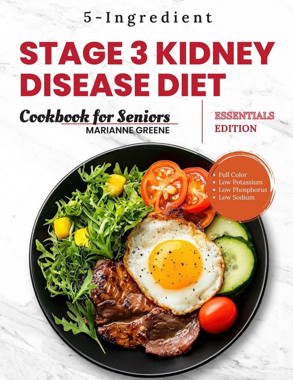 Produktbild: Stage 3 Kidney disease diet cookbook for Seniors - Essentials Edition: The 5-Ingredient, Low Sodium, Low Potassium & Low Phosphorus Renal Diet to Mana