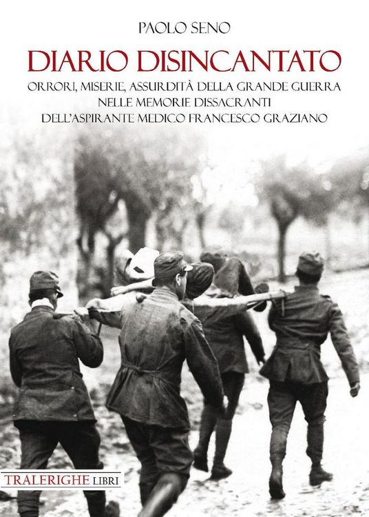 Produktbild: Diario disincantato. Orrori, miserie, assurdit&agrave; della Grande Guerra nelle memorie dissacranti dell'aspirante medico Francesco Graziano