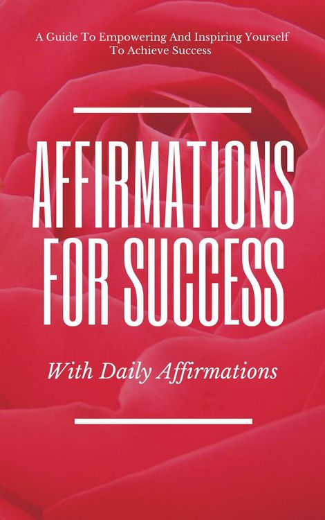 Produktbild: A Guide To Empowering And Inspiring Yourself To Achieve Success Affirmations For Success With Daily Affirmations