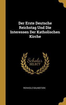 Produktbild: Der Erste Deutsche Reichstag Und Die Interessen Der Katholischen Kirche