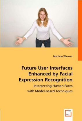Produktbild: Wimmer, M: Future User Interfaces Enhanced by Facial Express