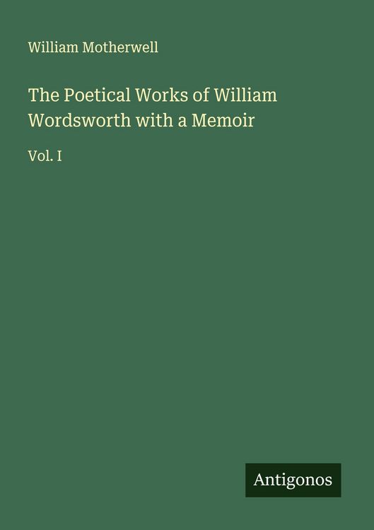 Produktbild: The Poetical Works of William Wordsworth with a Memoir