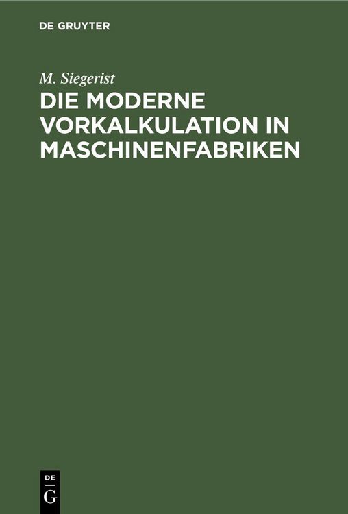 Produktbild: Die moderne Vorkalkulation in Maschinenfabriken