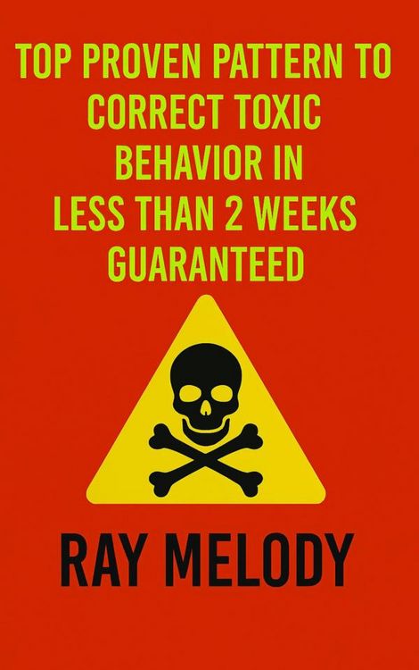 Produktbild: Top Proven Pattern To Correct Toxic Behavior In Less Than 2 Weeks Guaranteed