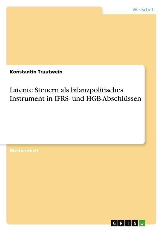 Produktbild: Latente Steuern als bilanzpolitisches Instrument in IFRS- und HGB-Abschl&uuml;ssen