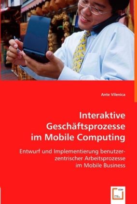 Produktbild: Vilenica, A: Interaktive Gesch&auml;ftsprozesse im Mobile Computi