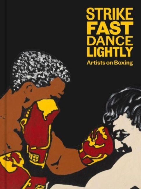 Produktbild: Strike Fast, Dance Lightly: Artists on Boxing