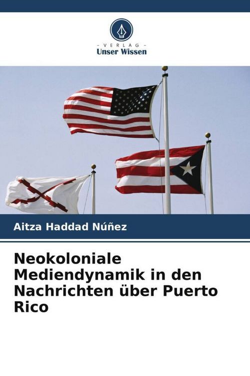 Produktbild: Neokoloniale Mediendynamik in den Nachrichten &uuml;ber Puerto Rico