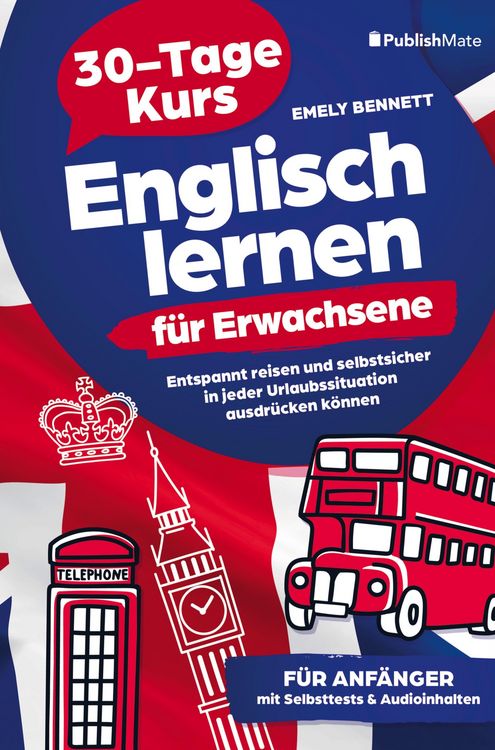 Produktbild: Englisch lernen f&uuml;r Erwachsene: 30-Tage-Kurs | Entspannt reisen und selbstsicher in jeder Urlaubssituation ausdr&uuml;cken k&ouml;nnen