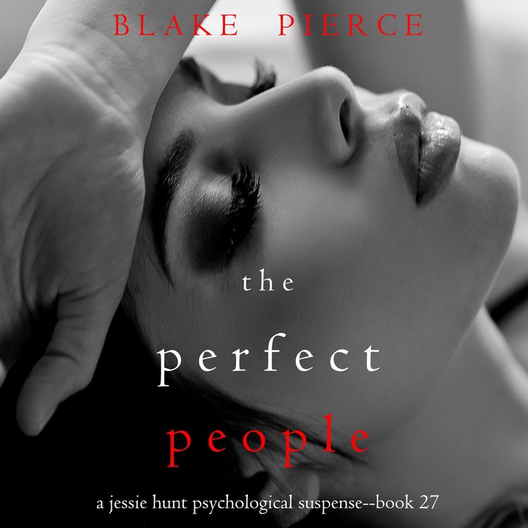 Produktbild: The Perfect People (A Jessie Hunt Psychological Suspense Thriller&mdash;Book Twenty-Seven)
