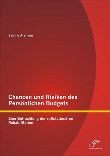 Produktbild: Chancen und Risiken des Pers&ouml;nlichen Budgets: Eine Betrachtung der vollstation&auml;ren Rehabilitation