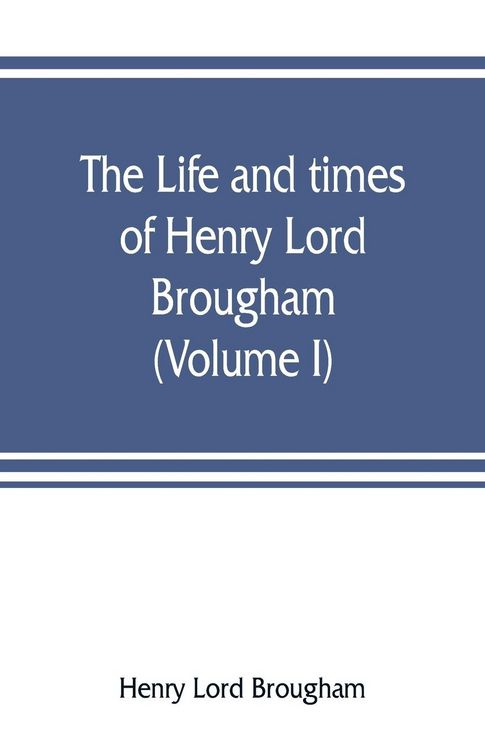 Produktbild: The life and times of Henry Lord Brougham (Volume I)