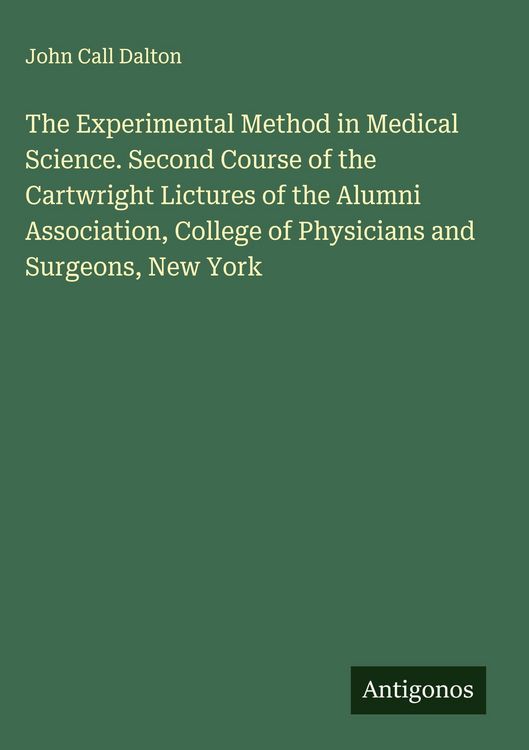 Produktbild: The Experimental Method in Medical Science. Second Course of the Cartwright Lictures of the Alumni Association, College of Physicians and Surgeons, Ne