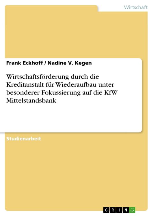Produktbild: Wirtschaftsf&ouml;rderung durch die Kreditanstalt f&uuml;r Wiederaufbau unter besonderer Fokussierung auf die KfW Mittelstandsbank