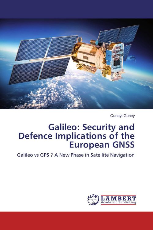 Produktbild: Galileo: Security and Defence Implications of the European GNSS