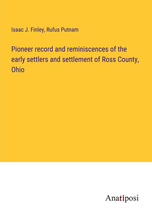 Produktbild: Pioneer record and reminiscences of the early settlers and settlement of Ross County, Ohio