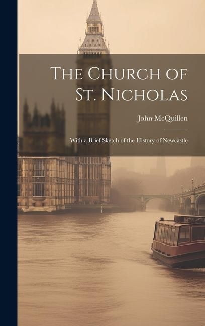 Produktbild: The Church of St. Nicholas: With a Brief Sketch of the History of Newcastle