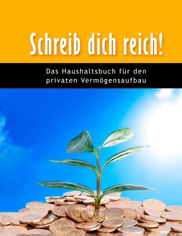 Produktbild: Schreib dich reich! Das Haushaltsbuch f&uuml;r den privaten Verm&ouml;gensaufbau