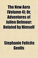 Produktbild: The New Aera (Volume 4); Or, Adventures of Julien Delmour: Related by Himself