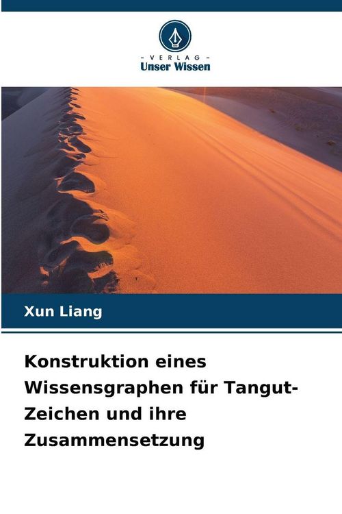 Produktbild: Konstruktion eines Wissensgraphen f&uuml;r Tangut-Zeichen und ihre Zusammensetzung