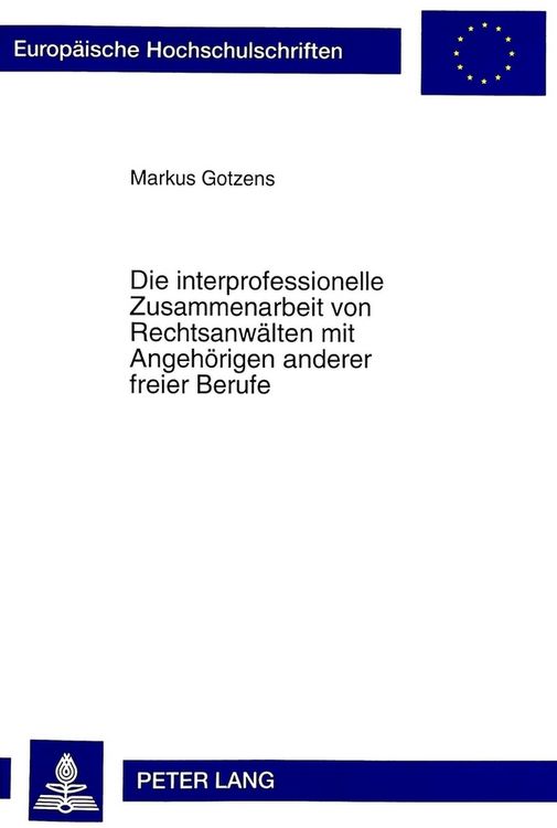 Produktbild: Die interprofessionelle Zusammenarbeit von Rechtsanw&auml;lten mit Angeh&ouml;rigen anderer freier Berufe
