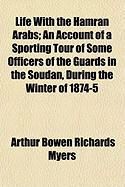 Produktbild: Life with the Hamran Arabs; An Account of a Sporting Tour of Some Officers of the Guards in the Soudan, During the Winter of 1874-5
