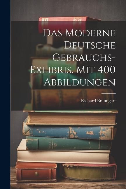 Produktbild: Das Moderne Deutsche Gebrauchs-exlibris. Mit 400 Abbildungen
