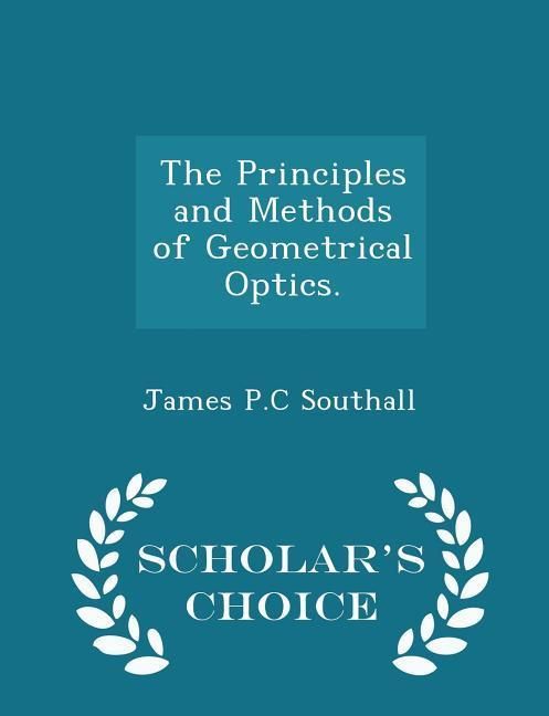 Produktbild: The Principles and Methods of Geometrical Optics. - Scholar's Choice Edition