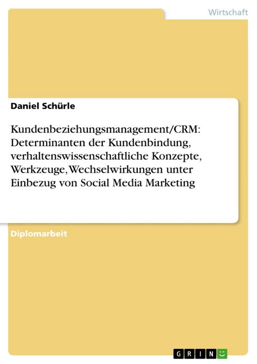 Produktbild: Kundenbeziehungsmanagement/CRM: Determinanten der Kundenbindung, verhaltenswissenschaftliche Konzepte, Werkzeuge, Wechselwirkungen unter Einbezug von