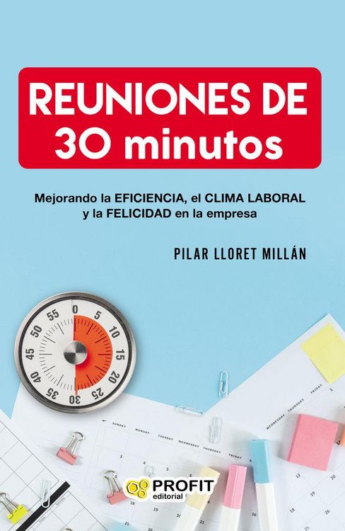 Produktbild: Reuniones de 30 minutos : mejorando la eficiencia, el clima laboral y la felicidad en las empresas