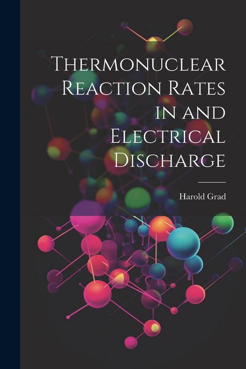 Produktbild: Thermonuclear Reaction Rates in and Electrical Discharge