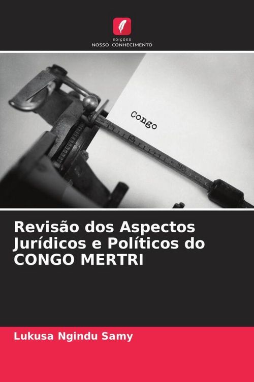 Produktbild: Revis&atilde;o dos Aspectos Jur&iacute;dicos e Pol&iacute;ticos do CONGO MERTRI