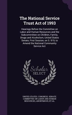 Produktbild: The National Service Trust Act of 1993: Hearings Before the Committee on Labor and Human Resources and the Subcommittee on Children, Family, Drugs and