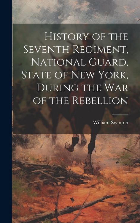 Produktbild: History of the Seventh Regiment, National Guard, State of New York, During the War of the Rebellion