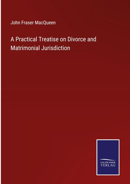 Produktbild: A Practical Treatise on Divorce and Matrimonial Jurisdiction