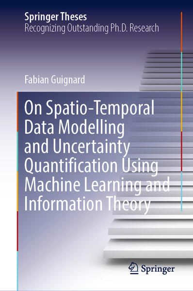 Produktbild: On Spatio-Temporal Data Modelling and Uncertainty Quantification Using Machine Learning and Information Theory