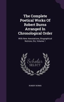 Produktbild: The Complete Poetical Works Of Robert Burns Arranged In Chronological Order: With New Annotations, Biographical Notices, Etc, Volume 1