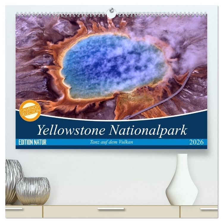 Produktbild: Yellowstone Nationalpark. Tanz auf dem Vulkan (hochwertiger Premium Wandkalender 2026 DIN A2 quer), Kunstdruck in Hochglanz