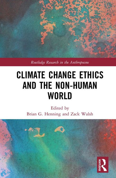 Produktbild: Climate Change Ethics and the Non-Human World