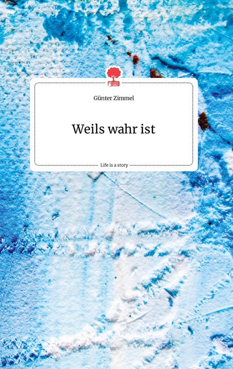 Produktbild: Weils wahr ist. Life is a Story - story.one