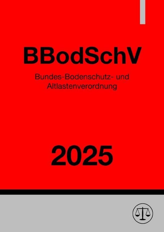 Produktbild: Bundes-Bodenschutz- und Altlastenverordnung - BBodSchV 2025
