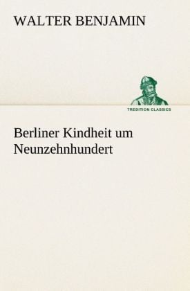 Produktbild: Berliner Kindheit um Neunzehnhundert