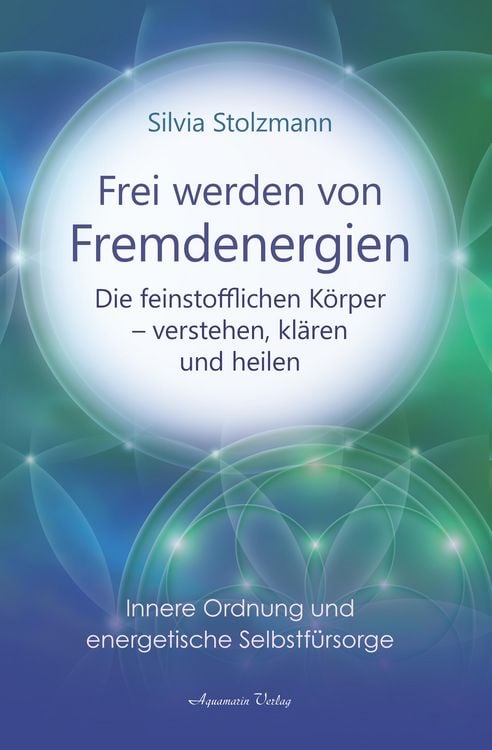 Produktbild: Frei werden von Fremdenergien: Die feinstofflichen K&ouml;rper - verstehen, kl&auml;ren und heilen