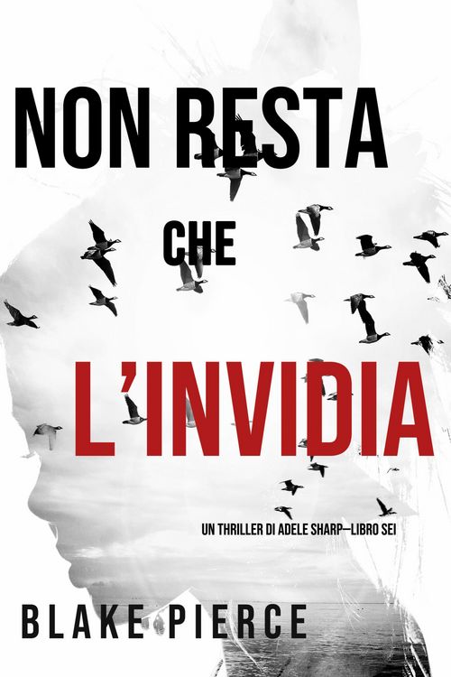 Produktbild: Non resta che l'invidia (Un thriller di Adele Sharp-Libro Sei)