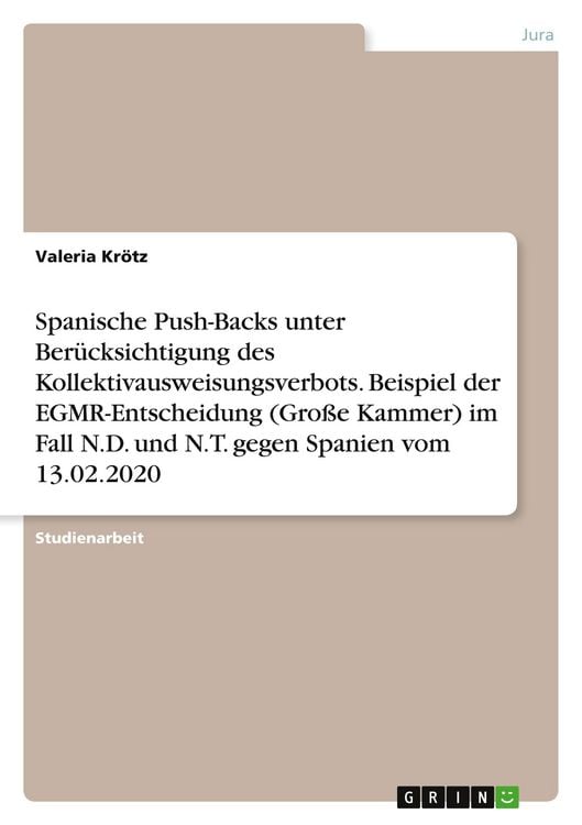 Produktbild: Spanische Push-Backs unter Ber&uuml;cksichtigung des Kollektivausweisungsverbots. Beispiel der EGMR-Entscheidung (Gro&szlig;e Kammer) im Fall N.D. und N.T. gegen Spanien vom 13.02.2020