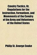 Produktbild: Cavalry Tactics, Or, Regulations for the Instruction, Formations, and Movements of the Cavalry of the Army and Volunteers of the United States