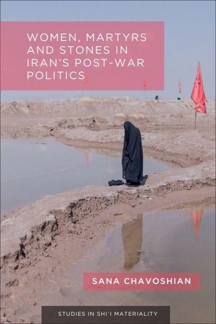 Produktbild: Women, Martyrs and Stones in Iran's Post-War Politics