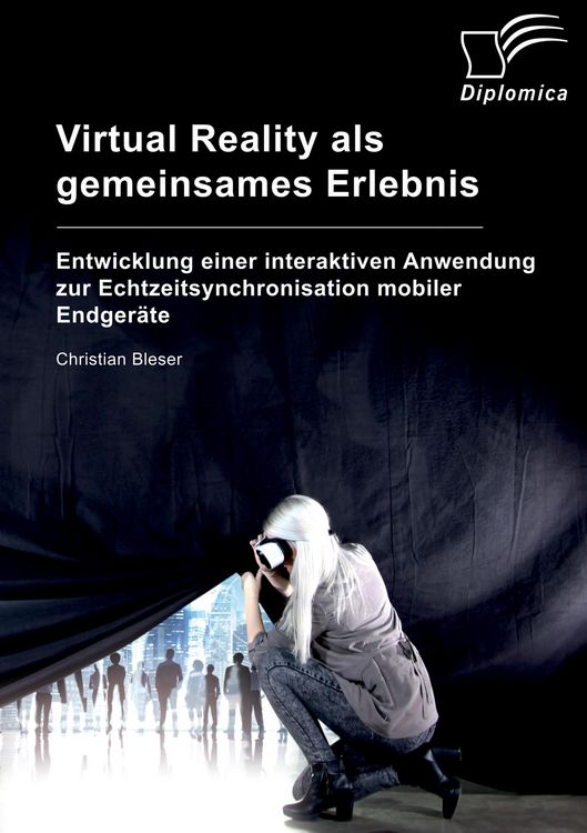 Produktbild: Virtual Reality als gemeinsames Erlebnis. Entwicklung einer interaktiven Anwendung zur Echtzeitsynchronisation mobiler Endger&auml;te